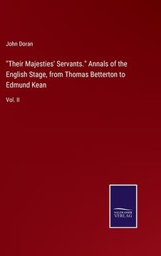 portada "Their Majesties' Servants." Annals of the English Stage, from Thomas Betterton to Edmund Kean: Vol. II (en Inglés)