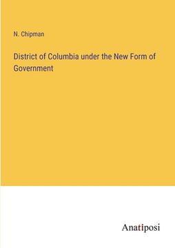 portada District of Columbia under the New Form of Government (in English)