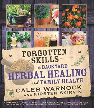 portada Forgotten Skills of Backyard Herbal Healing and Family Health (en Inglés)