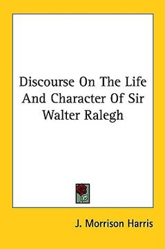 portada discourse on the life and character of sir walter ralegh (in English)