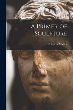 portada A Primer of Sculpture (in English)