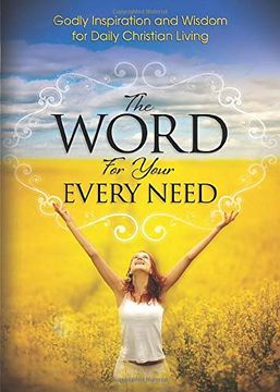 portada The Word for Your Every Need: Godly Inspiration and Wisdom for Daily Christian Living (in English)