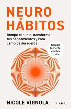 portada Neurohábitos: Rompe el Bucle, Transforma tus Pensamientos y Crea Cambios Duraderos