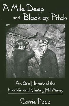portada a mile deep and black as pitch: an oral history of the franklin and sterling hill mines (en Inglés)