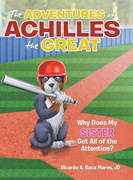 portada The Adventures of Achilles the Great: Why Does my Sister get all of the Attention? (in English)