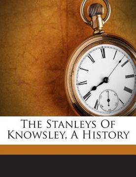 portada The Stanleys of Knowsley, a History (en Inglés)