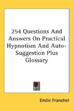 portada 254 questions and answers on practical hypnotism and auto-suggestion plus glossary (in English)