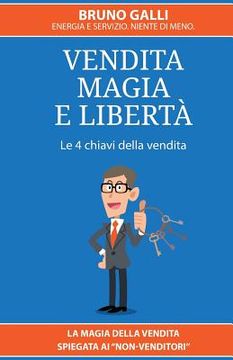portada Vendita, magia e liberta': La magia della vendita spiegata ai non-venditori (in Italian)