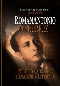 portada Román Antonio Gutiérrez Montiel,: Político, Crítico Y Literario