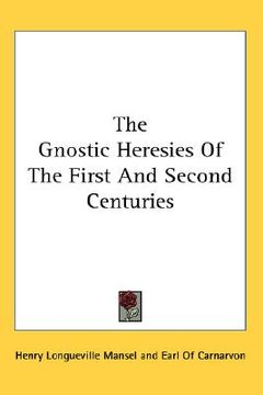 portada the gnostic heresies of the first and second centuries (en Inglés)