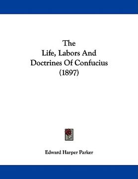 portada the life, labors and doctrines of confucius (1897) (en Inglés)