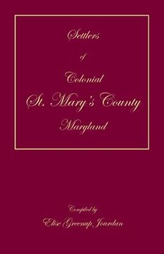 portada Settlers of Colonial St. Mary's County, Maryland (en Inglés)
