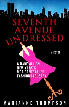 portada Seventh Avenue Undressed: A Bare All on New York's Mob Controlled Fashion Industry (en Inglés)