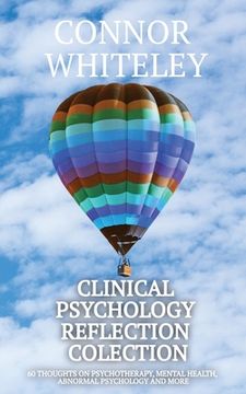 portada Clinical Psychology Reflection Collection: 60 Thoughts On Psychotherapy, Mental Health, Abnormal Psychology and More (en Inglés)