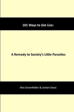 portada 101 Ways to Get Lice: A Remedy to Society's Little Parasites (in English)