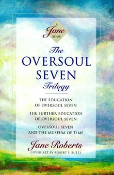 portada The Oversoul Seven Trilogy: The Education of Oversoul Seven, the Further Education of Oversoul Seven, Oversoul Seven and the Museum of Time (Roberts, Jane) (en Inglés)