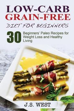 portada Against All Grain: Low-Carb Grain-Free Diet: 30 Beginners' Low-Carb Recipes for Extreme Weight Loss and Paleo Style (in English)