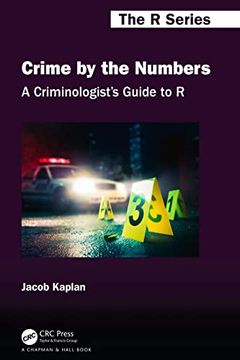 portada A Criminologist'S Guide to r: Crime by the Numbers (Chapman & Hall 