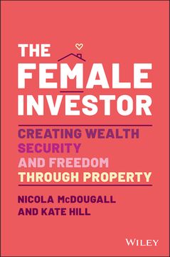 portada The Female Investor: #1 Award Winner: Creating Wealth, Security, and Freedom Through Property (en Inglés)