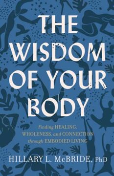 portada Wisdom of Your Body: Finding Healing, Wholeness, and Connection Through Embodied Living (en Inglés)