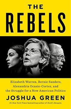 portada The Rebels: Elizabeth Warren, Bernie Sanders, Alexandria Ocasio-Cortez, and the Struggle for a new American Politics (en Inglés)
