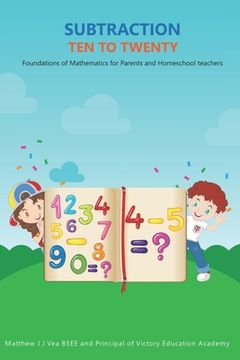 portada Subtraction Ten to Twenty: Foundations of Mathematics for Parents and Homeschool Teachers (in English)