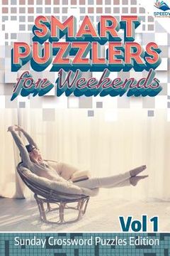portada Smart Puzzlers for Weekends Vol 1: Sunday Crossword Puzzles Edition (en Inglés)