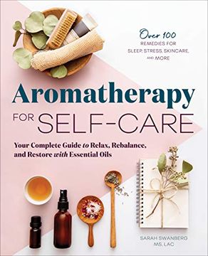 portada Aromatherapy for Self-Care: Your Complete Guide to Relax, Rebalance, and Restore With Essential Oils (en Inglés)