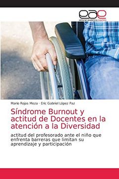 portada Síndrome Burnout y Actitud de Docentes en la Atención a la Diversidad: Actitud del Profesorado Ante el Niño que Enfrenta Barreras que Limitan su Aprendizaje y Participación