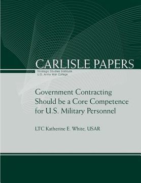 portada Government Contracting Should be a Core Competence for U.S. Military Personnel (en Inglés)