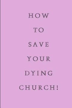 portada How To Save Your Dying Church (en Inglés)