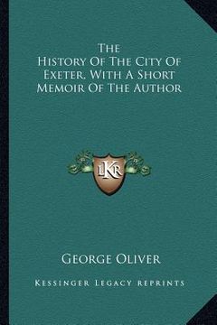 portada the history of the city of exeter, with a short memoir of the author (en Inglés)