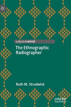 portada The Ethnographic Radiographer (en Inglés)