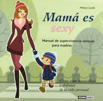 portada Mamá es Sexy: Manual de Supervivencia Sensual Para Madres