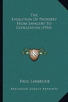 portada the evolution of property from savagery to civilization (1910) (in English)