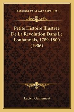 portada Petite Histoire Illustree De La Revolution Dans Le Louhannais, 1789-1800 (1906) (in French)