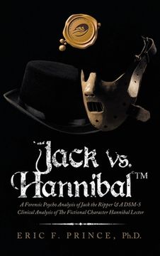 portada Jack Vs. Hannibal (c) Tm: A Forensic Psycho Analysis of Jack the Ripper & a Dsm-5 Clinical Analysis of the Fictional Character Hannibal Lector (en Inglés)
