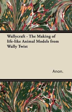 portada wallycraft - the making of life-like animal models from wally twist (en Inglés)