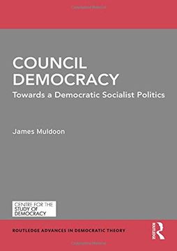 portada Council Democracy: Towards a Democratic Socialist Politics (Routledge Advances in Democratic Theory) (en Inglés)