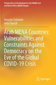 portada Arab Mena Countries: Vulnerabilities and Constraints Against Democracy on the Eve of the Global Covid-19 Crisis (in English)