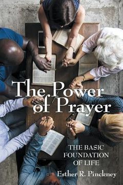 portada The Power of Prayer: The Basic Foundation of Life (en Inglés)