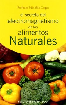 portada El Secreto del Electromagnetismo de los Alimentos Naturales (in Spanish)