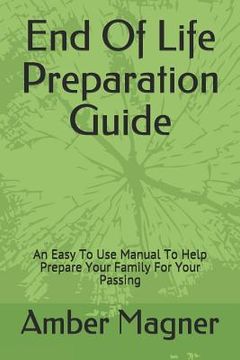 portada End of Life Preparation Guide: An Easy to Use Manual to Help Prepare Your Family for Your Passing (en Inglés)