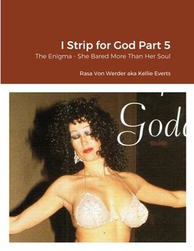 portada I Strip for God Part 5: The Enigma - She Bared More Than Her Soul (en Inglés)