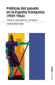 portada Políticas del Pasado en la España Franquista. 1939 - 1964 (Estudios)