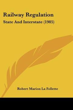 portada railway regulation: state and interstate (1905) (en Inglés)