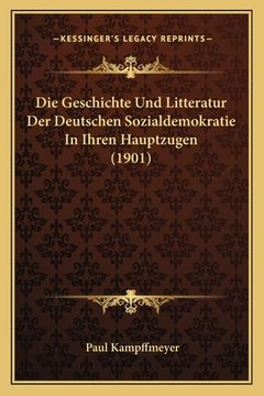 portada Die Geschichte Und Litteratur Der Deutschen Sozialdemokratie In Ihren Hauptzugen (1901) (en Alemán)