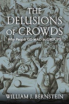 portada The Delusions of Crowds: Why People go mad in Groups (in English)