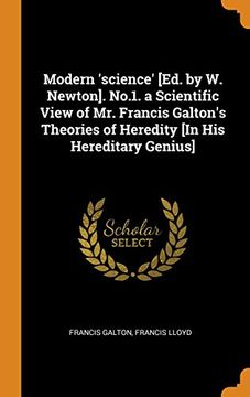 portada Modern 'science' [Ed. By w. Newton]. No. 1. A Scientific View of mr. Francis Galton's Theories of Heredity [in his Hereditary Genius] 