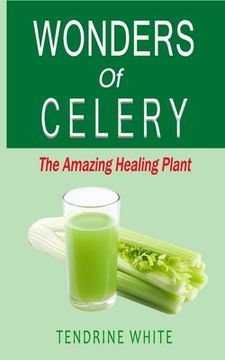 portada wonders of celery: the amazing healing plant (en Inglés)